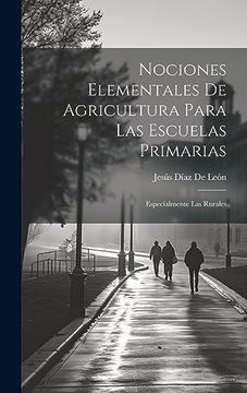 portada Nociones Elementales de Agricultura Para las Escuelas Primarias: Especialmente las Rurales (in Spanish)