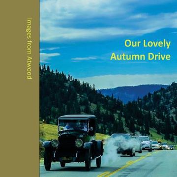 portada Our Lovely Autumn Drive: Images from Atwood (en Inglés)
