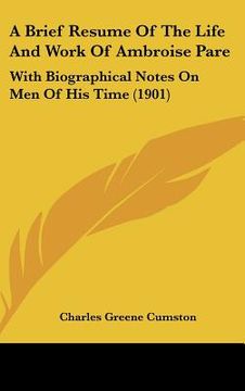 portada a brief resume of the life and work of ambroise pare: with biographical notes on men of his time (1901) (en Inglés)