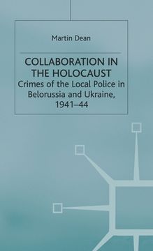 portada Collaboration in the Holocaust: Crimes of the Local Police in Belorussia and Ukraine, 1941-44 (en Inglés)