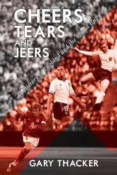 portada Cheers, Tears and Jeers - a History of England and the World cup (in English)