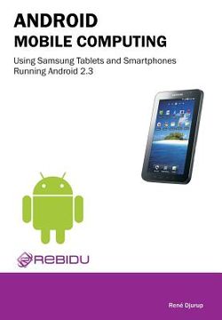 portada Android Mobile Computing Using Samsung Tablets and Smartphones Running Android 2. 3 (en Inglés)