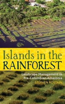 portada Islands in the Rainforest: Landscape Management in Pre-Columbian Amazonia (en Inglés)