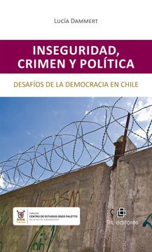 portada Inseguridad, Crimen y Politica. Desafios de la Democracia en Chile (in Spanish)