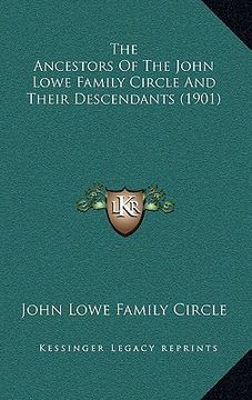 portada the ancestors of the john lowe family circle and their descendants (1901) (en Inglés)