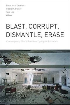 portada Blast, Corrupt, Dismantle, Erase: Contemporary North American Dystopian Literature (en Inglés)