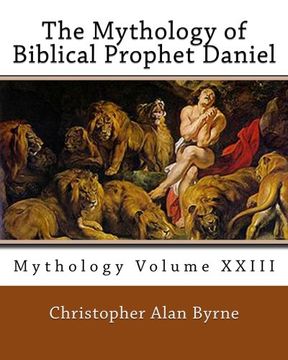 portada The Mythology of Biblical Prophet Daniel: Mythology: Volume 23