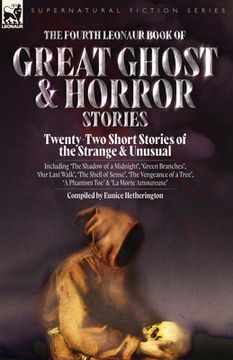 portada The Fourth Leonaur Book of Great Ghost and Horror Stories: Twenty-Two Short Stories of the Strange and Unusual Including 'The Shadow of a Midnight', ' (en Inglés)