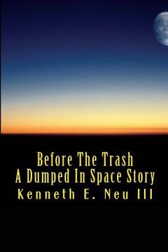 portada Before The Trash: A Dumped In Space Story (en Inglés)
