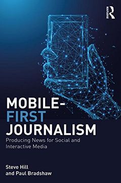 portada Mobile-First Journalism: Producing News for Social and Interactive Media 