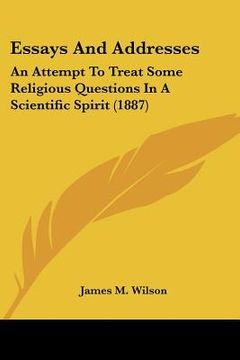 portada essays and addresses: an attempt to treat some religious questions in a scientific spirit (1887)