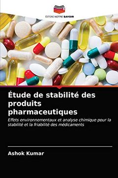 portada Étude de Stabilité des Produits Pharmaceutiques: Effets Environnementaux et Analyse Chimique Pour la Stabilité et la Friabilité des Médicaments (en Francés)