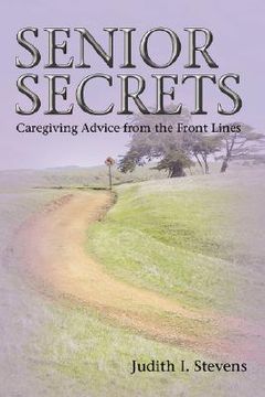 portada senior secrets: caregiving advice from the front lines (en Inglés)