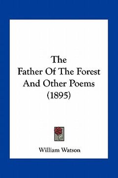 portada the father of the forest and other poems (1895) (en Inglés)