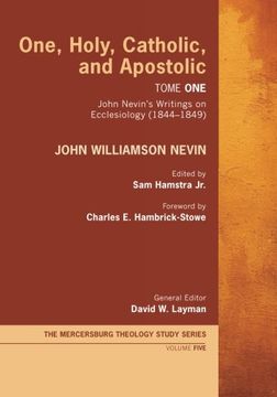 portada One, Holy, Catholic, and Apostolic, Tome 1 (The Mercersburg Theology Study)