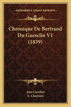 portada Chronique De Bertrand Du Guesclin V1 (1839) (in French)