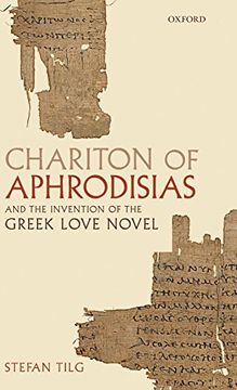 portada Chariton of Aphrodisias and the Invention of the Greek Love Novel (en Inglés)