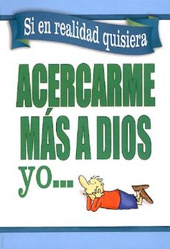 portada si en realidad quisiera acercarme a dios - yo: if i really wanted to get closer to god - i would