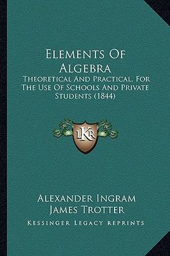 portada elements of algebra: theoretical and practical, for the use of schools and private students (1844) (in English)