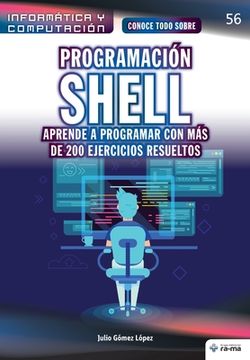 portada Conoce todo sobre Programación shell. Aprende a programar con más de 200 ejercicios resueltos