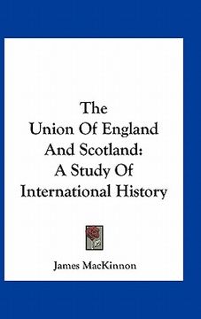 portada the union of england and scotland: a study of international history (in English)
