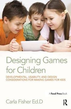 portada Designing Games for Children: Developmental, Usability, and Design Considerations for Making Games for Kids (en Inglés)
