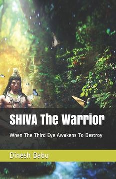 portada SHIVA The Warrior: When The Third Eye Awakens To Destroy