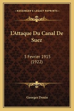 portada L'Attaque Du Canal De Suez: 3 Fevrier 1915 (1922) (en Francés)
