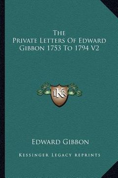 portada the private letters of edward gibbon 1753 to 1794 v2 (en Inglés)