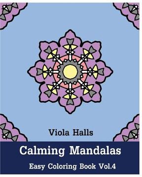 portada Calming Mandalas: Easy Coloring Book Vol.4: Adult coloring book for stress relieving and meditation. (in English)