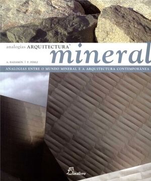 portada ARQUITECTURA MINERAL. ANALOGIAS ENTRE O MUNDO MINERAL E A ARQUITECTURA CONTEMPOR