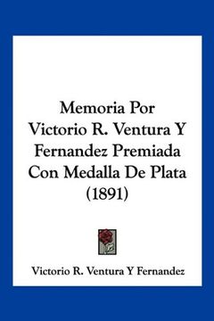 portada Memoria por Victorio r. Ventura y Fernandez Premiada con Medalla de Plata (1891)
