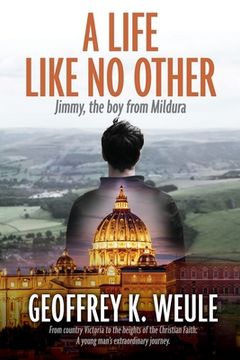 portada A Life Like No Other: Jimmy, the boy from Mildura (en Inglés)
