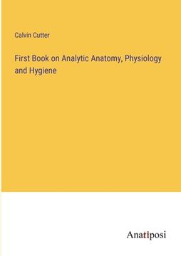 portada First Book on Analytic Anatomy, Physiology and Hygiene