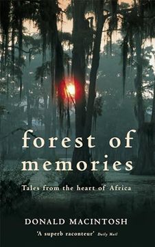 portada Forest of Memories: Tales From the Heart of Africa. Donald Macintosh (en Inglés)