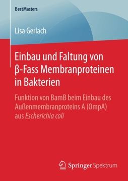 portada Einbau und Faltung von β-Fass Membranproteinen in Bakterien: Funktion von BamB beim Einbau des Außenmembranproteins A (OmpA) aus Escherichia coli (BestMasters) (German Edition) (en Alemán)