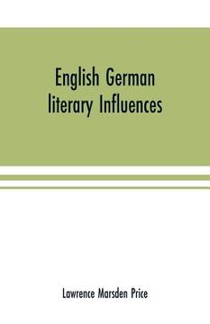 portada English German literary influences; bibliography and survey Part I (Bibliography) (en Inglés)