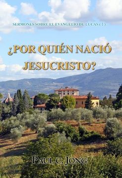 portada Sermones Sobre el Evangelio de Lucas (i) -¿ Por Quién Nació Jesucristo? (Spanish Edition)