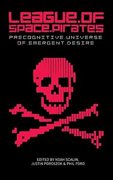 portada League of Space Pirates: Precognitive Universe of Emergent Desire (en Inglés)