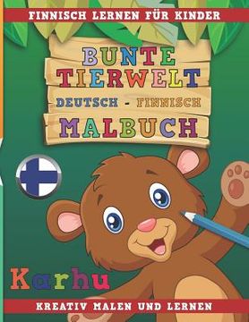 portada Bunte Tierwelt Deutsch - Finnisch Malbuch. Finnisch Lernen Für Kinder. Kreativ Malen Und Lernen. (en Alemán)