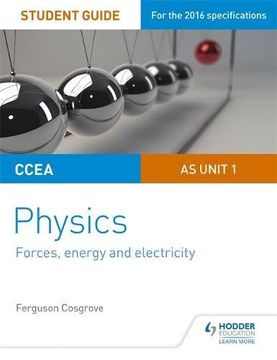 portada CCEA AS Unit 1 Physics Student Guide: Forces, energy and electricity (Ccea a Level Physics Student G)