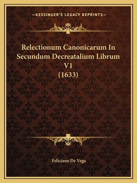 portada Relectionum Canonicarum In Secundum Decreatalium Librum V1 (1633) (en Latin)