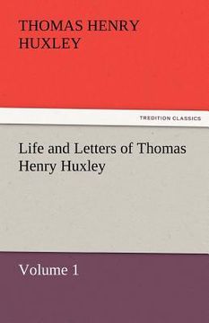 portada life and letters of thomas henry huxley (en Inglés)