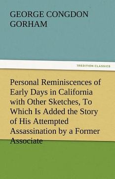 portada personal reminiscences of early days in california with other sketches, to which is added the story of his attempted assassination by a former associa (en Inglés)