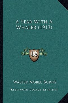 portada a year with a whaler (1913) (en Inglés)