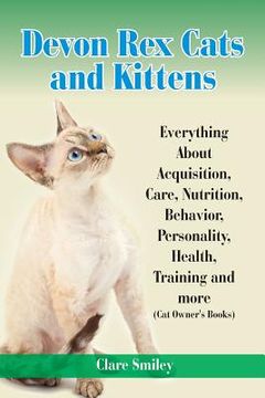 portada Devon Rex Cats and Kittens Everything about Acquisition, Care, Nutrition, Behavior, Personality, Health, Training and More (Cat Owner's Books) (en Inglés)
