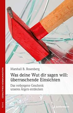 portada Was Deine wut dir Sagen Will: Überraschende Einsichten: Das Verborgene Geschenk Unseres Ärgers Entdecken (in German)