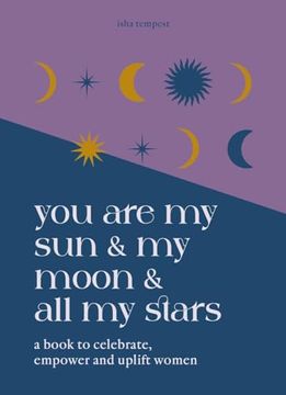 portada You are my sun and my Moon and all my Stars: A Book to Celebrate, Uplift and Empower Women (en Inglés)