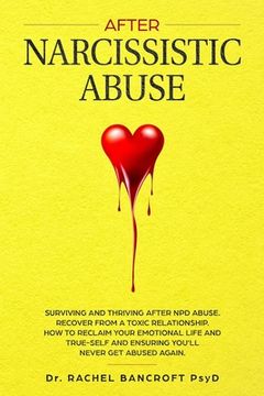 portada After Narcissistic Abuse: Surviving and Thriving after NPD abuse. Recover from a toxic relationship. How to reclaim your emotional life and true (en Inglés)