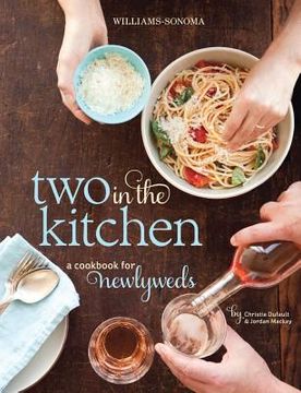 portada two in the kitchen (williams-sonoma): a cookbook for newlyweds (en Inglés)